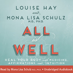 Icon image All Is Well: Heal Your Body with Medicine, Affirmations, and Intuition