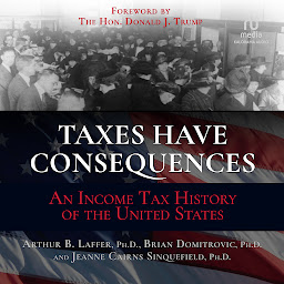 Image de l'icône Taxes Have Consequences: An Income Tax History of the United States