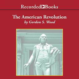Icon image The American Revolution: A History