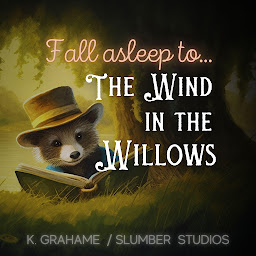 Symbolbild für Fall Asleep to The Wind in the Willows: A soothing reading for relaxation and sleep