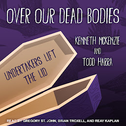 Icon image Over Our Dead Bodies: Undertakers Lift the Lid