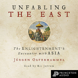 Icon image Unfabling the East: The Enlightenment's Encounter with Asia