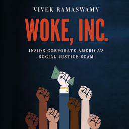 Icon image Woke, Inc.: Inside Corporate America's Social Justice Scam