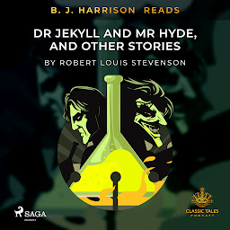 Icon image B. J. Harrison Reads Dr Jekyll and Mr Hyde, and Other Stories