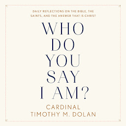 Obraz ikony: Who Do You Say I Am?: Daily Reflections on the Bible, the Saints, and the Answer That Is Christ