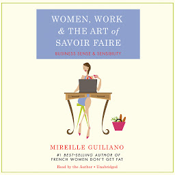 Icon image Women, Work, and the Art of Savoir Faire: Business Sense & Sensibility