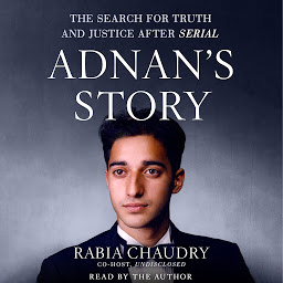 Icon image Adnan's Story: The Search for Truth and Justice After Serial