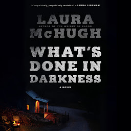 Icon image What's Done in Darkness: A Novel