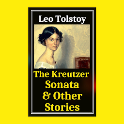 Icon image The Kreutzer Sonata And Other Stories by Leo Tolstoy (International Bestseller Book) From the Author books Like Anna Karenina War and Peace The Death of Ivan Ilych The Kreutzer Sonata Resurrection İnsan Ne İle Yaşar? A Confession Hadji Murád: How Much Land Does a Man Need? Family Happiness Childhood, Boyhood, Youth The Cossacks Master and Man The Kingdom of God Is Within You The Devil Father Sergius What Is Art?