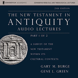 Icon image The New Testament in Antiquity: Audio Lectures 1: A Survey of the New Testament within Its Cultural Contexts