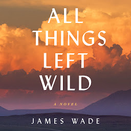 图标图片“All Things Left Wild: A Novel”