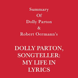 Obraz ikony: Summary of Dolly Parton and Robert Oermann’s Dolly Parton, Songteller: My Life in Lyrics