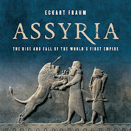 Icon image Assyria: The Rise and Fall of the World's First Empire