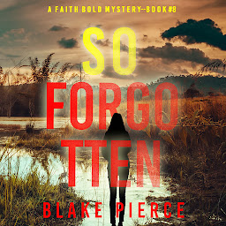 Icon image So Forgotten (A Faith Bold FBI Suspense Thriller—Book Eight)