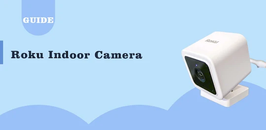 Roku indoor wifi cam guide App
