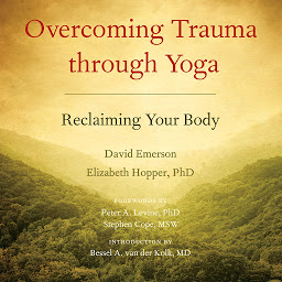 Icon image Overcoming Trauma through Yoga: Reclaiming Your Body