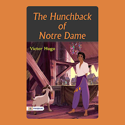 Icon image The Hunchback Of Notre Dame – Audiobook: The Hunchback of Notre Dame: A Classic Tale of Love, Tragedy, and Redemption from Victor Hugo