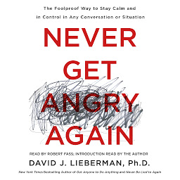आइकनको फोटो Never Get Angry Again: The Foolproof Way to Stay Calm and in Control in Any Conversation or Situation