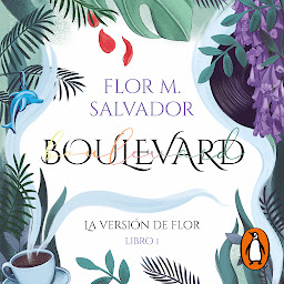 Icon image Boulevard. Libro 1 (edición revisada por la autora): La versión de Flor