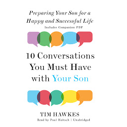 Icon image Ten Conversations You Must Have with Your Son: Preparing Your Son for a Happy and Successful Life