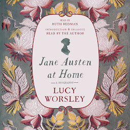 Obraz ikony: Jane Austen at Home: A Biography
