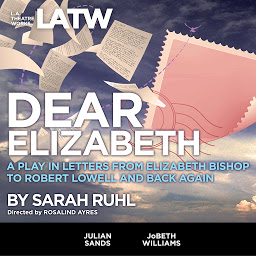 Ikonbillede Dear Elizabeth: A Play in Letters from Elizabeth Bishop to Robert Lowell and Back Again