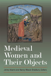 Icon image Medieval Women and Their Objects