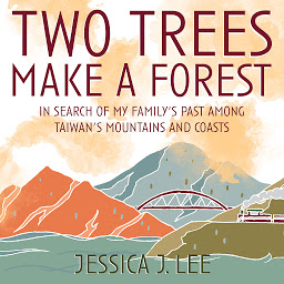 Icon image Two Trees Make a Forest: In Search of My Family's Past Among Taiwan's Mountains and Coasts