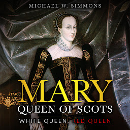 Icon image Mary, Queen Of Scots: White Queen, Red Queen