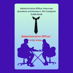 Obraz ikony: Administrative Officer Interview Questions and Answers: The Complete Guide Book