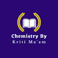 Chemistry By Kriti Maam