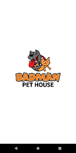 Badman Pet House