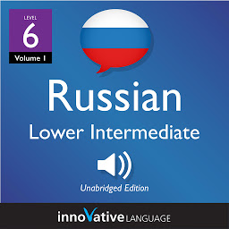 Icon image Learn Russian - Level 6: Lower Intermediate Russian, Volume 1: Lessons 1-25