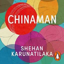 Icon image Chinaman: From author of Booker Prize 2022 winner The Seven Moons of Maali Almeida
