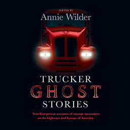 Obraz ikony: Trucker Ghost Stories: And Other True Tales of Haunted Highways, Weird Encounters, and Legends of the Road