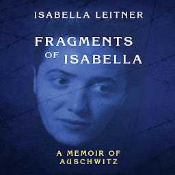 Icon image Fragments of Isabella: A Memoir of Auschwitz