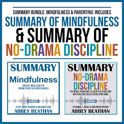 Icon image Summary Bundle: Mindfulness & Parenting: Includes Summary of Mindfulness & Summary of No-Drama Discipline