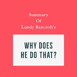 Icon image Summary of Lundy Bancroft's Why Does He Do That?