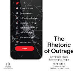 Icon image The Rhetoric of Outrage: Why Social Media Is Making Us Angry