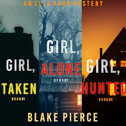 Icon image An Ella Dark FBI Suspense Thriller Bundle: Girl, Alone (#1), Girl, Taken (#2), and Girl, Hunted (#3)