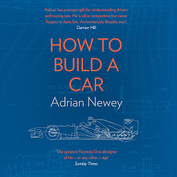 תמונת סמל How to Build a Car: The Autobiography of the World’s Greatest Formula 1 Designer