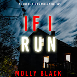Obraz ikony: If I Run (A Ruby Hunter FBI Suspense Thriller—Book 1)