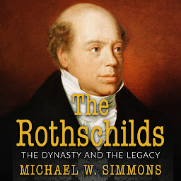 Icon image The Rothschilds: The Dynasty And The Legacy
