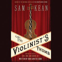Icon image The Violinist's Thumb: And Other Lost Tales of Love, War, and Genius, as Written by Our Genetic Code