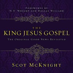 Icon image The King Jesus Gospel: The Original Good News Revisited