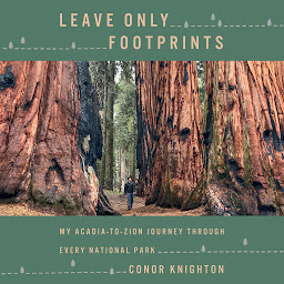 Icon image Leave Only Footprints: My Acadia-to-Zion Journey Through Every National Park