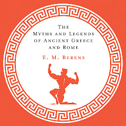 Icon image The Myths and Legends of Ancient Greece and Rome