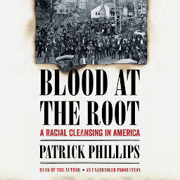 Icon image Blood at the Root: A Racial Cleansing in America