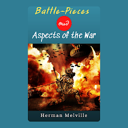 Icon image Battle-Pieces and Aspects of the War: Popular Books by Herman Melville : All times Bestseller Demanding Books