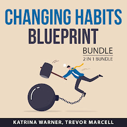 Obraz ikony: Changing Habits Blueprint Bundle, 2 in 1 bundle: Change Your Habits and You vs You